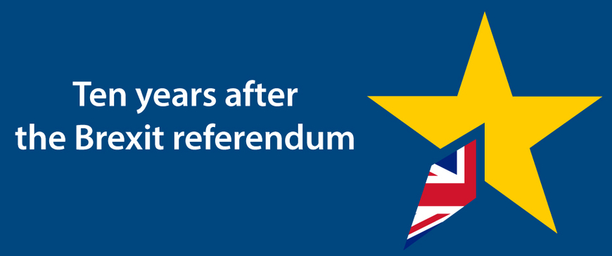 Ten years after the Brexit referendum: The past, present and future of the UK's relationship with the EU Ten years after the Brexit referendum: The past, present and future of the UK's relationship with the EU